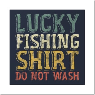 Lucky Fishing Shirt Do Not Wash - Funny Fisherman Posters and Art